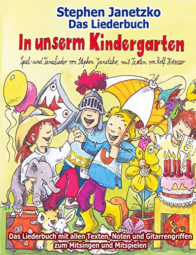 In unserm Kindergarten - Spielend leicht einsetzbare Spiel- und Tanzlieder: Das Liederbuch mit allen Texten, Noten und Gitarrengriffen zum Mitsingen und Mitspielen