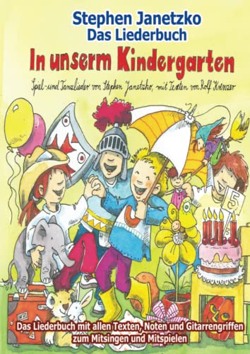 In unserm Kindergarten - Spielend leicht einsetzbare Spiel- und Tanzlieder: Das Liederbuch mit allen Texten, Noten und Gitarrengriffen zum Mitsingen und Mitspielen