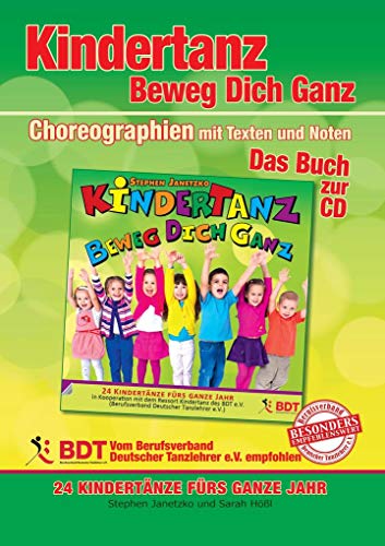 KINDERTANZ - beweg dich ganz! 24 Kindertänze fürs ganze Jahr: Das Buch zur CD mit Choreographien, Texten und Noten