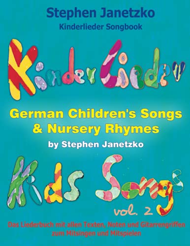 Kinderlieder Songbook - German Children's Songs & Nursery Rhymes - Kids Songs, Vol. 2: Das Liederbuch mit allen Texten, Noten und Gitarrengriffen zum Mitsingen und Mitspielen Kinderlieder Songbook - German Children's Songs & Nursery Rhymes - Kids Songs, Vol. 2: Das Liederbuch mit allen Texten, Noten und Gitarrengriffen zum Mitsingen und Mitspielen von Independently published