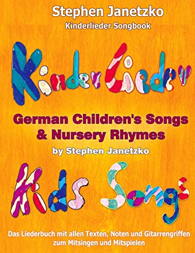 Kinderlieder Songbook - German Children's Songs & Nursery Rhymes - Kids Songs: Das Liederbuch mit allen Texten, Noten und Gitarrengriffen zum Mitsingen und Mitspielen