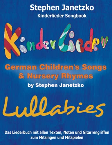 Kinderlieder Songbook - German Children's Songs & Nursery Rhymes - Lullabies: Das Liederbuch mit allen Texten, Noten und Gitarrengriffen zum Mitsingen und Mitspielen Kinderlieder Songbook - German Children's Songs & Nursery Rhymes - Lullabies: Das Liederbuch mit allen Texten, Noten und Gitarrengriffen zum Mitsingen und Mitspielen von Independently published
