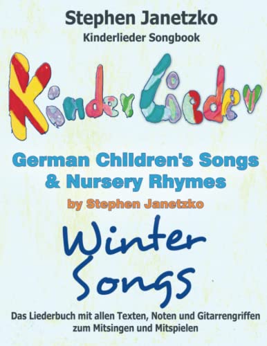 Kinderlieder Songbook - German Children's Songs & Nursery Rhymes - Winter Songs: Das Liederbuch mit allen Texten, Noten und Gitarrengriffen zum Mitsingen und Mitspielen Kinderlieder Songbook - German Children's Songs & Nursery Rhymes - Winter Songs: Das Liederbuch mit allen Texten, Noten und Gitarrengriffen zum Mitsingen und Mitspielen von Independently published
