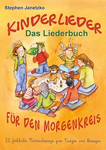 Kinderlieder für den Morgenkreis - 22 fröhliche Mitmachsongs zum Tanzen und Bewegen: Das Liederbuch mit allen Texten, Noten und Gitarrengriffen zum Mitsingen und Mitspielen