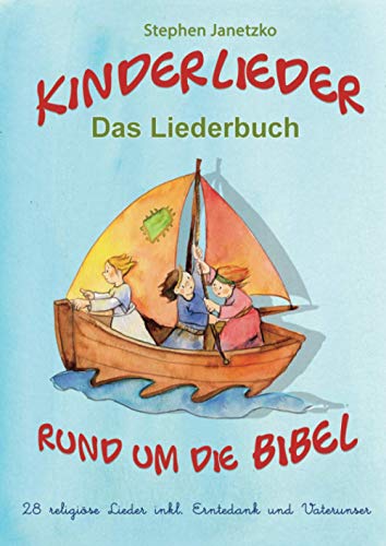 Kinderlieder rund um die Bibel - 28 religiöse Lieder inkl. Erntedank und Vaterunser: Das Liederbuch mit allen Texten, Noten und Gitarrengriffen zum Mitsingen und Mitspielen