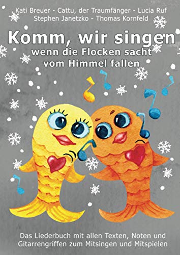 Komm, wir singen, wenn die Flocken sacht vom Himmel fallen: Das Liederbuch mit allen Texten, Noten und Gitarrengriffen zum Mitsingen und Mitspielen ... Liederbuchreihe mit Goldfischcover, Band 10)