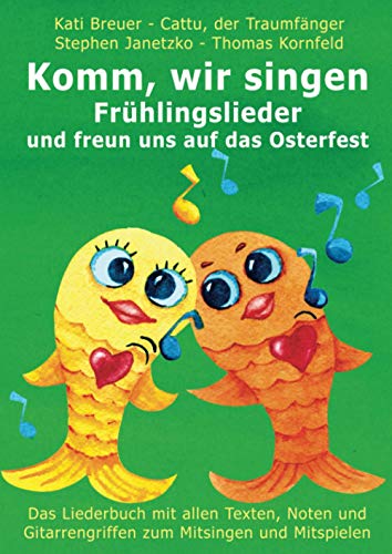 Komm, wir singen Frühlingslieder und freun uns auf das Osterfest: Das Liederbuch mit allen Texten, Noten und Gitarrengriffen zum Mitsingen und ... Liederbuchreihe mit Goldfischcover, Band 12)