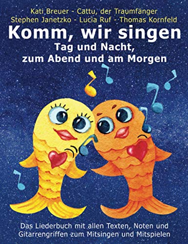 Komm, wir singen Tag und Nacht, zum Abend und am Morgen: Das Liederbuch mit allen Texten, Noten und Gitarrengriffen zum Mitsingen und Mitspielen ... Liederbuchreihe mit Goldfischcover, Band 6) von Independently Published