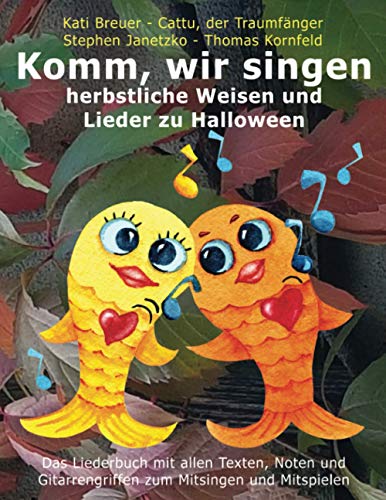 Komm, wir singen herbstliche Weisen und Lieder zu Halloween: Das Liederbuch mit allen Texten, Noten und Gitarrengriffen zum Mitsingen und Mitspielen ... Liederbuchreihe mit Goldfischcover, Band 5)