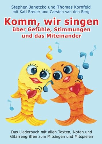 Komm, wir singen über Gefühle, Stimmungen und das Miteinander: Das Liederbuch mit allen Texten, Noten und Gitarrengriffen zum Mitsingen und Mitspielen von Verlag Stephen Janetzko