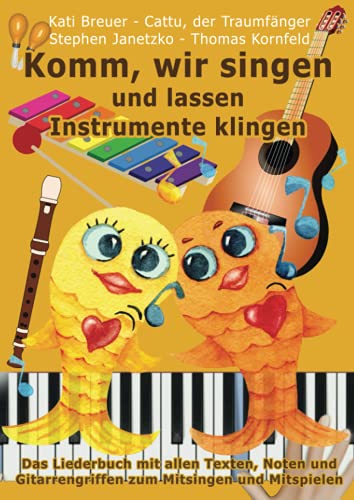 Komm, wir singen und lassen Instrumente klingen: Das Liederbuch mit allen Texten, Noten und Gitarrengriffen zum Mitsingen und Mitspielen (Komm, wir ... Liederbuchreihe mit Goldfischcover, Band 15)