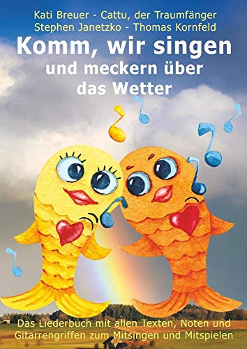 Komm, wir singen und meckern über das Wetter: Das Liederbuch mit allen Texten, Noten und Gitarrengriffen zum Mitsingen und Mitspielen (Komm, wir ... Liederbuchreihe mit Goldfischcover, Band 13) von Verlag Stephen Janetzko