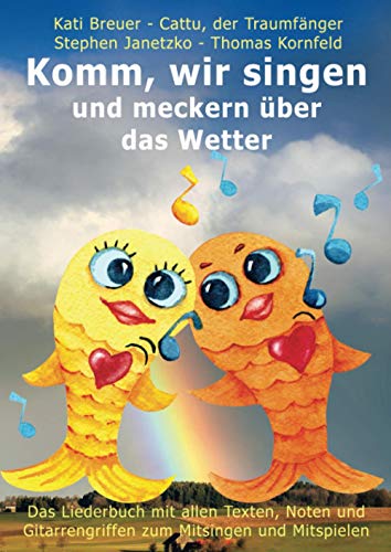 Komm, wir singen und meckern über das Wetter: Das Liederbuch mit allen Texten, Noten und Gitarrengriffen zum Mitsingen und Mitspielen (Komm, wir ... Liederbuchreihe mit Goldfischcover, Band 13)