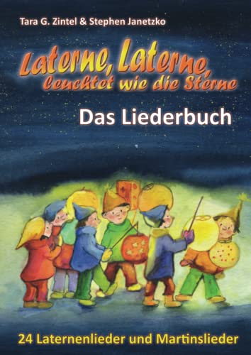 Laterne, Laterne, leuchtet wie die Sterne - 24 Laternenlieder und Martinslieder: Das Liederbuch mit allen Texten, Noten und Gitarrengriffen zum Mitsingen und Mitspielen Laterne, Laterne, leuchtet wie die Sterne - 24 Laternenlieder und Martinslieder: Das Liederbuch mit allen Texten, Noten und Gitarrengriffen zum Mitsingen und Mitspielen