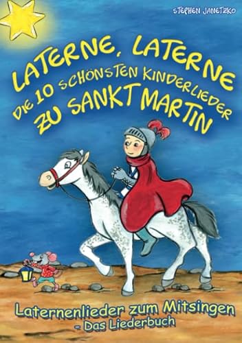 Laterne, Laterne - Die 10 schönsten Kinderlieder zu Sankt Martin: Das Liederbuch mit allen Texten, Noten und Gitarrengriffen zum Mitsingen und Mitspielen von Verlag Stephen Janetzko