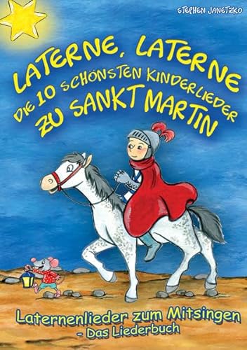 Laterne, Laterne - Die 10 schönsten Kinderlieder zu Sankt Martin: Das Liederbuch mit allen Texten, Noten und Gitarrengriffen zum Mitsingen und Mitspielen