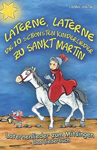 Laterne, Laterne - Die 10 schönsten Kinderlieder zu Sankt Martin: Das Liederbuch mit allen Texten, Noten und Gitarrengriffen zum Mitsingen und Mitspielen