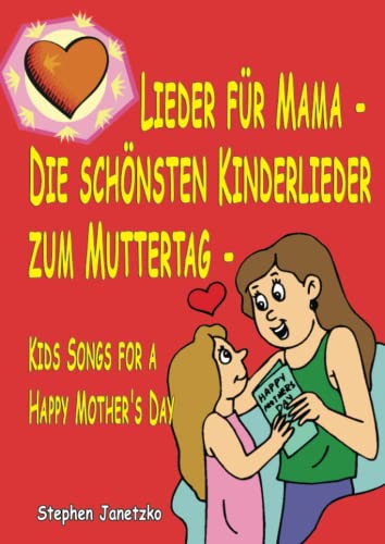 Lieder für Mama - Die schönsten Kinderlieder zum Muttertag: Das Liederbuch mit allen Texten, Noten und Gitarrengriffen zum Mitsingen und Mitspielen