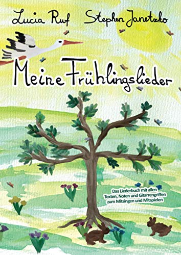 Meine Frühlingslieder: Das Liederbuch mit allen Texten, Noten und Gitarrengriffen zum Mitsingen und Mitspielen von Verlag Stephen Janetzko