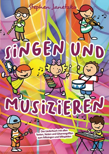 Singen und Musizieren: Das Liederbuch mit allen Texten, Noten und Gitarrengriffen zum Mitsingen und Mitspielen