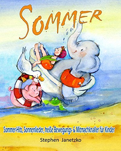 Sommer - Sommer-Hits, Sonnenlieder, heiße Bewegungs- & Mitmachknaller für Kinder: Das Liederbuch mit allen Texten, Noten und Gitarrengriffen zum Mitsingen und Mitspielen