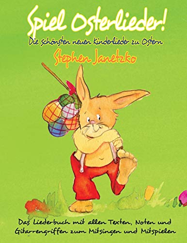 Spiel Osterlieder! Die schönsten neuen Kinderlieder zu Ostern: Das Liederbuch mit allen Texten, Noten und Gitarrengriffen zum Mitsingen und Mitspielen