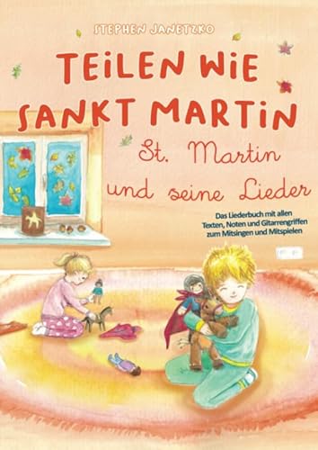 Teilen wie Sankt Martin - St. Martin und seine Lieder: Das Liederbuch mit allen Texten, Noten und Gitarrengriffen zum Mitsingen und Mitspielen von Verlag Stephen Janetzko