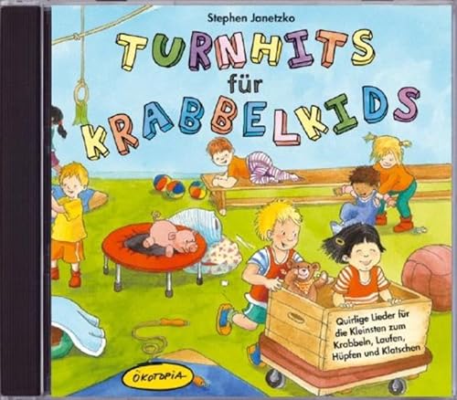 Turnhits für Krabbelkids (CD): Quirlige Lieder für die Kleinsten zum Krabbeln, Laufen, Hüpfen und Klatschen. Ökotopia Mit-Spiel-Lieder von Ökotopia