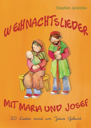 Weihnachtslieder mit Maria und Josef - 20 Lieder rund um Jesus Geburt: Das Liederbuch mit allen Texten, Noten und Gitarrengriffen zum Mitsingen und Mitspielen Weihnachtslieder mit Maria und Josef - 20 Lieder rund um Jesus Geburt: Das Liederbuch mit allen Texten, Noten und Gitarrengriffen zum Mitsingen und Mitspielen von Verlag Stephen Janetzko