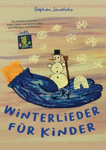 Winterlieder für Kinder: Das Liederbuch mit allen Texten, Noten und Gitarrengriffen zum Mitsingen und Mitspielen Winterlieder für Kinder: Das Liederbuch mit allen Texten, Noten und Gitarrengriffen zum Mitsingen und Mitspielen von Verlag Stephen Janetzko