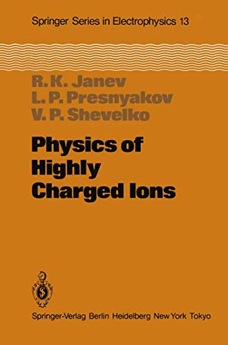 Physics of Highly Charged Ions (Springer Series in Electronics and Photonics, 13, Band 13)