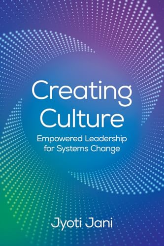 Creating Culture: Empowered Leadership For Systems Change Creating Culture: Empowered Leadership For Systems Change von Manuscripts LLC