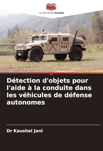 Détection d'objets pour l'aide à la conduite dans les véhicules de défense autonomes von Editions Notre Savoir