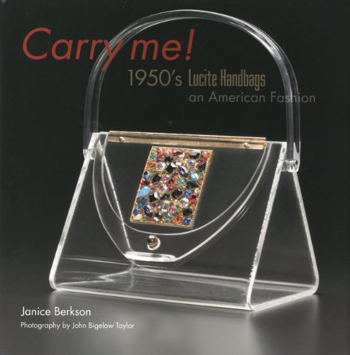 Carry Me: 1950's Lucite Handbags, an American Fashion von Brand: Antique Collectors Club Dist