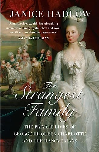 The Strangest Family: The Private Lives of George III, Queen Charlotte and the Hanoverians von Harper Collins Publ. UK