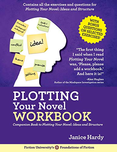 Plotting Your Novel Workbook: A Companion Book to Planning Your Novel: Ideas and Structure (Foundations of Fiction, Band 3) von Janice Hardy