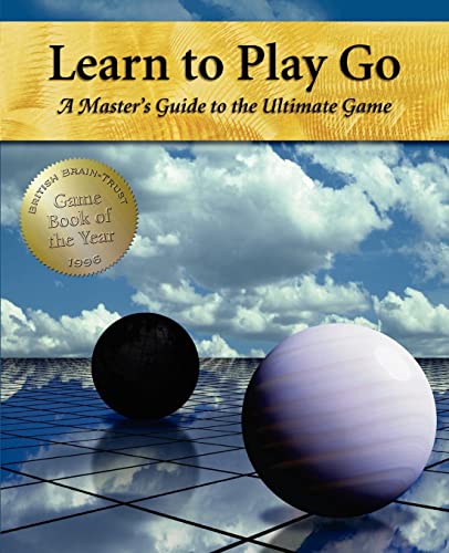 Learn to Play Go: A Master's Guide to the Ultimate Game (Volume I) von Createspace Independent Publishing Platform