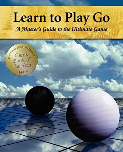 Learn to Play Go: A Master's Guide to the Ultimate Game (Volume I) von CREATESPACE