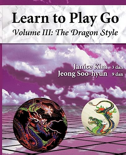 The Dragon Style (Learn to Play Go Volume III): Learn to Play Go Volume III (Learn to Play Go Service)