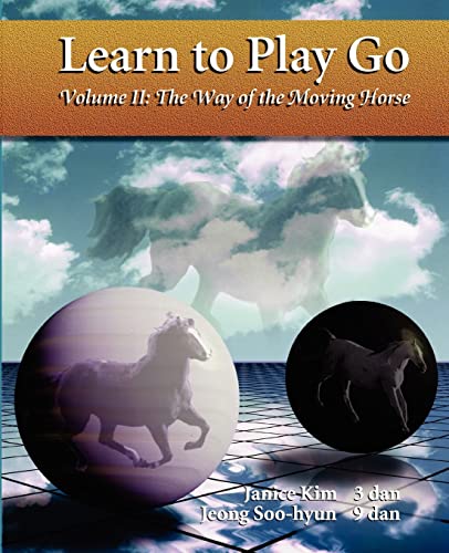 The Way of the Moving Horse: Learn to Play Go (Learn to Play Go Ser) von Good Move Press