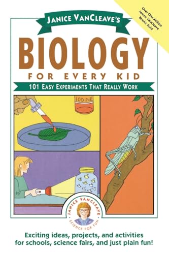 Janice VanCleave's Biology For Every Kid: 101 Easy Experiments That Really Work (Science for Every Kid Series, 60)