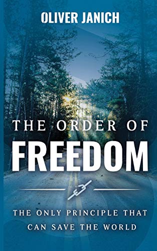 The Order of Freedom: The only principle that can save the world