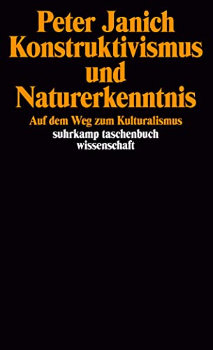 Konstruktivismus und Naturerkenntnis: Auf dem Weg zum Kulturalismus (suhrkamp taschenbuch wissenschaft) von Suhrkamp Verlag