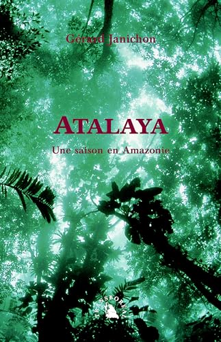 Atalaya : Une saison en Amazonie
