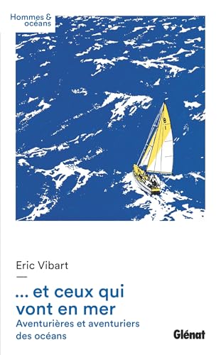 et ceux qui vont en mer: Aventurières et aventuriers des océans von GLENAT