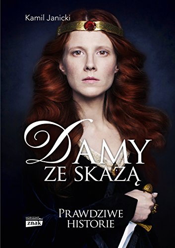 Damy ze skaza: Kobiety, które dały Polsce koronę
