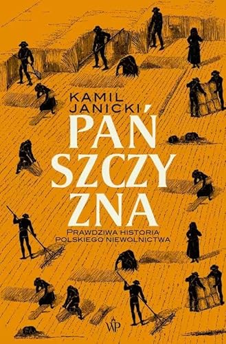Pańszczyzna: Prawdziwa historia polskiego niewolnictwa von Poznańskie