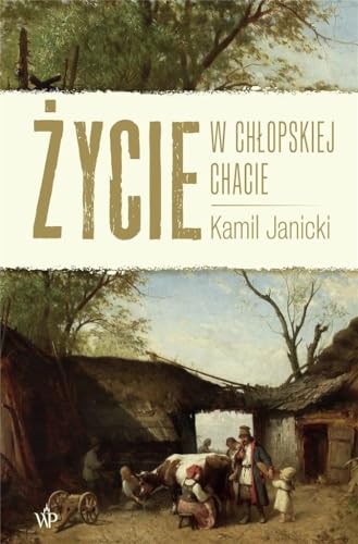 Życie w chłopskiej chacie von Poznańskie