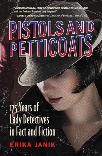 Pistols and Petticoats: 175 Years of Lady Detectives in Fact and Fiction von Beacon Press