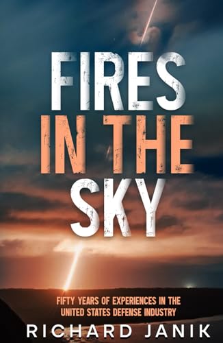 Fires in the Sky: Fifty Years of Experiences in the United States Defense Industry von selfpublishing.com